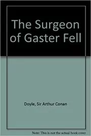 Book cover for "The Surgeon of Gaster Fell" by Arthur Conan Doyle