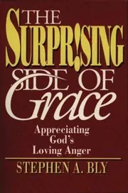Book cover for "The Surprising Side of Grace" by Stephen Bly