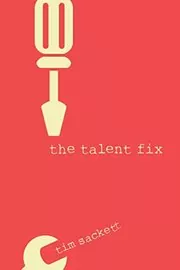 Book cover for "The Talent Fix" by Tim Sackett