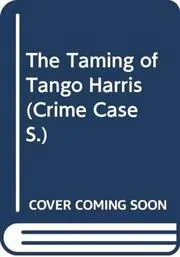 Book cover for "The Taming of Tango Harris" by Graham Ison