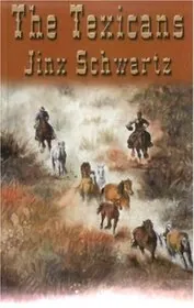 Book cover for "The Texicans" by Jinx Schwartz