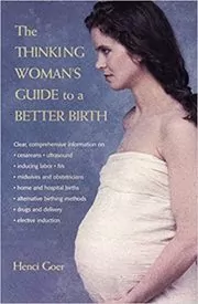 Book cover for "The Thinking Woman's Guide to a Better Birth" by Henci Goer