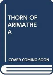 The Thorn Of Arimathea