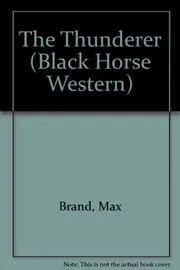 Book cover for "The Thunderer" by Max Brand