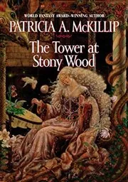 Book cover for "The Tower at Stony Wood" by Patricia A McKillip