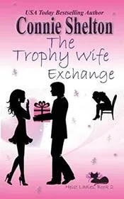 Book cover for "The Trophy Wife Exchange" by Connie Shelton