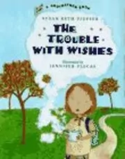 Book cover for "The Trouble With Wishes" by Susan Beth Pfeffer