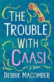 Book cover for "The Trouble with Caasi" by Debbie Macomber