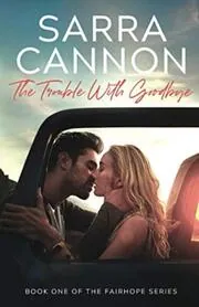 Book cover for "The Trouble with Goodbye" by Sarra Cannon