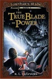 Book cover for "The True Blade of Power" by R L LaFevers