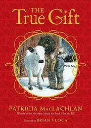 Book cover for "The True Gift" by Patricia MacLachlan