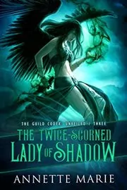 The Twice-Scorned Lady of Shadow