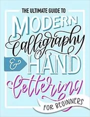 Book cover for "The Ultimate Guide to Modern Calligraphy & Hand Lettering for Beginners" by June & Lucy