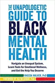 Book cover for "The Unapologetic Guide to Black Mental Health" by Rheeda Walker PhD