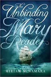 Book cover for "The Unbinding of Mary Reade" by Miriam McNamara