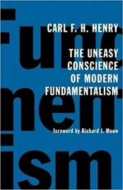 The Uneasy Conscience of Modern Fundamentalism