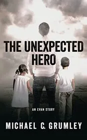 Book cover for "The Unexpected Hero" by Michael C Grumley