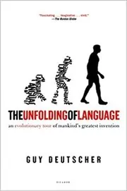 Book cover for "The Unfolding of Language" by Guy Deutscher