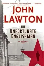 Book cover for "The Unfortunate Englishman" by John Lawton