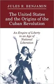 The United States and the Origins of the Cuban Revolution