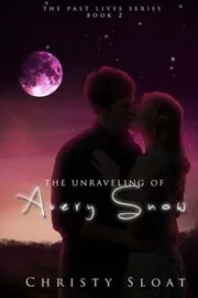 The Unraveling of Avery Snow / Unraveled