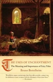 Book cover for "The Uses of Enchantment" by Bruno Bettelheim
