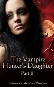 The Vampire Hunter's Daughter: Part II