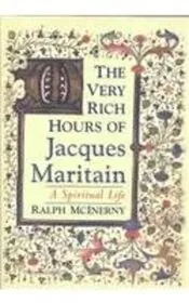 Book cover for "The Very Rich Hours of Jacques Maritain" by Ralph McInerny