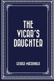 Book cover for "The Vicar's Daughter" by George MacDonald