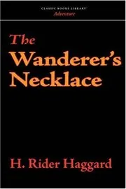 Book cover for "The Wanderer's Necklace" by H Rider Haggard