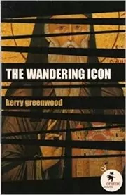 Book cover for "The Wandering Icon" by Kerry Greenwood