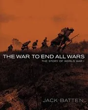 Book cover for "The War to End All Wars" by Jack Batten
