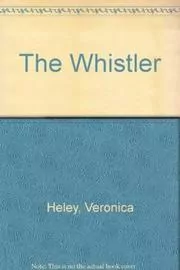 Book cover for "The Whistler" by Veronica Heley