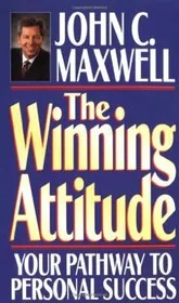 The Winning Attitude: Your Pathway to Personal Success