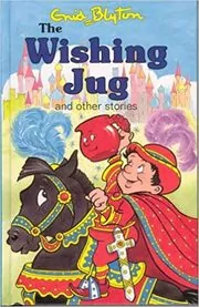 Book cover for "The Wishing Jug And Other Stories" by Enid Blyton