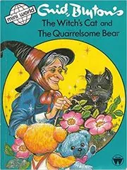 Book cover for "The Witch's Cat and The Quarrelsome Bear" by Enid Blyton