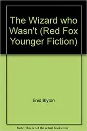 Book cover for "The Wizard Who Wasn't" by Enid Blyton