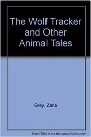 The Wolf Tracker and Other Animal Tales