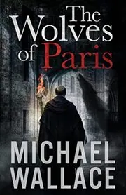 Book cover for "The Wolves of Paris" by Michael Wallace