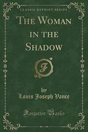Book cover for "The Woman in the Shadow" by Louis Joseph Vance