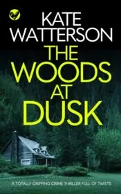 Book cover for "The Woods at Dusk" by Kate Watterson