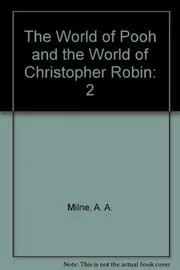 Book cover for "The World of Pooh and the World of Christopher Robin" by AA Milne
