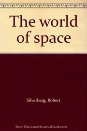 Book cover for "The World of Space" by Robert Silverberg