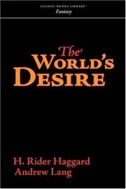 Book cover for "The World's Desire" by H Rider Haggard