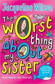 Book cover for "The Worst Thing About My Sister" by Jacqueline Wilson