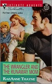Book cover for "The Wrangler and the Runaway Mom" by RaeAnne Thayne