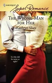Book cover for "The Wrong Man For Her" by Kathryn Shay