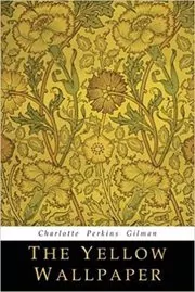 Book cover for "The Yellow Wallpaper" by Charlotte Perkins Gilman