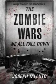 The Zombie Wars: We All Fall Down