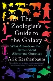 Book cover for "The Zoologist's Guide to the Galaxy" by Arik Kershenbaum